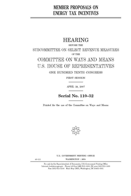 Member proposals on energy tax incentives by Committee on Ways and Means (house), United States House of Representatives, United State Congress