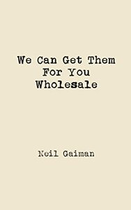 We Can Get Them For You Wholesale by Neil Gaiman