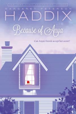 Because of Anya by Margaret Peterson Haddix