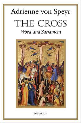 The Cross: Word and Sacrament by Adrienne Von Speyr