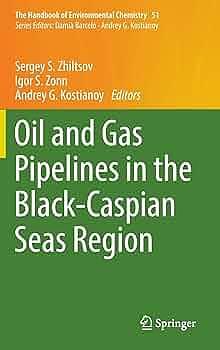 Oil and Gas Pipelines in the Black-Caspian Seas Region by Igor S. Zonn, Sergey S. Zhiltsov, Andrey G. Kostianoy