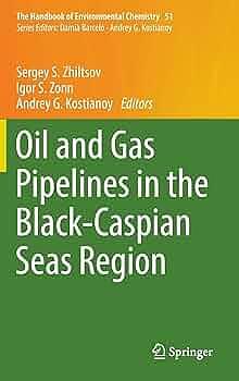 Oil and Gas Pipelines in the Black-Caspian Seas Region by Sergey S. Zhiltsov, Andrey G. Kostianoy, Igor S. Zonn