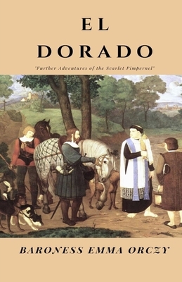 El Dorado Illustrated by Baroness Orczy