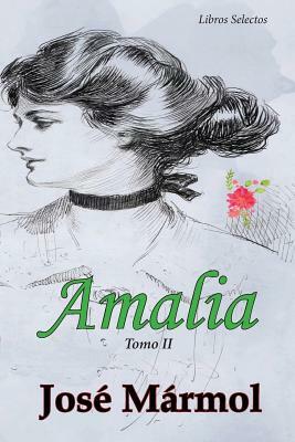 Amalia: Tomo II by Jose Marmol