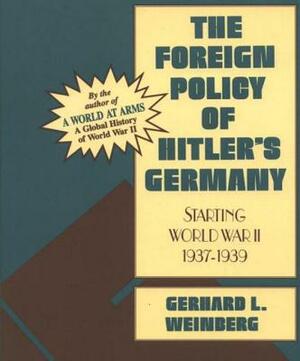 The Foreign Policy of Hitler's Germany by Gerhard L. Weinberg