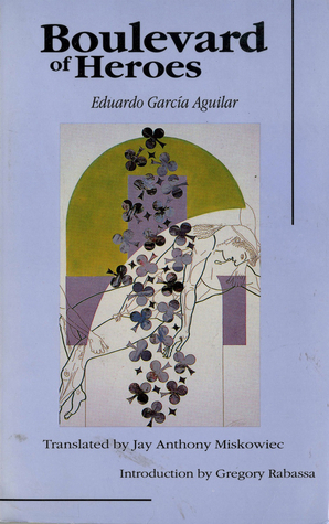 Boulevard of Heroes (Discoveries (Latin American Literary)) by E. Garcia, Eduardo Garcia Aguilar, Eduardo G. Aguilar