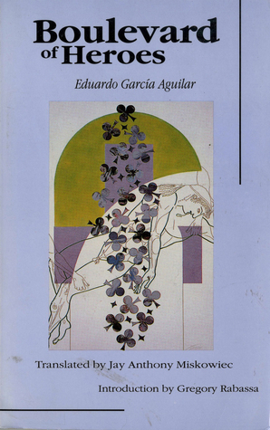 Boulevard of Heroes (Discoveries (Latin American Literary)) by Eduardo Garcia Aguilar, Eduardo G. Aguilar, E. Garcia