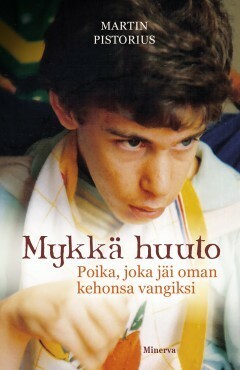 Mykkä huuto - Poika, joka jäi oman kehonsa vangiksi by Martin Pistorius