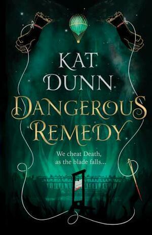 Dangerous Remedy by Kat Dunn