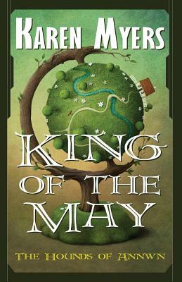 King of the May: A Virginian in Elfland by Karen Myers