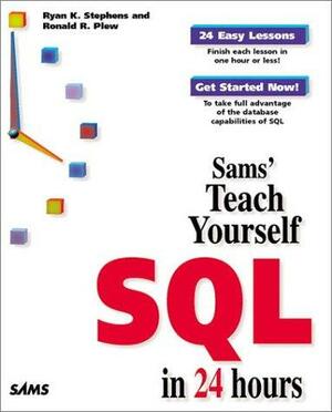 Sams' Teach Yourself Sql In 24 Hours by Ron Plew, Ryan K. Stephens