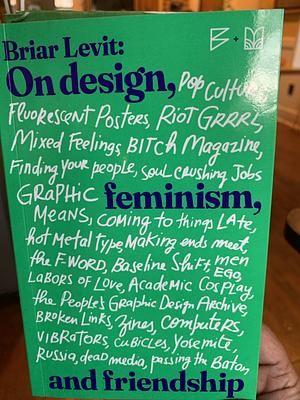 Briar Levit: On design, feminism, and friendship  by Briar Levit