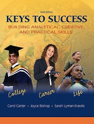 Keys to Success: Building Analytical, Creatived Practical Skills Value Package (Includes PH Planner for Student Success) by Carol J. Carter, Joyce Bishop, Sarah Kravits