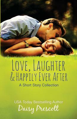 Love, Laughter and Happily Ever After by Daisy Prescott