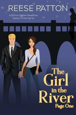 The Girl in the River: Page One: A Sassy Crime Serial by Reese Patton