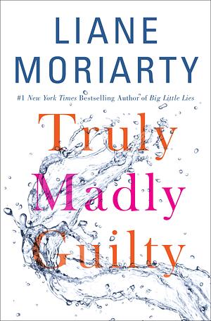 Truly Madly Guilty by Liane Moriarty