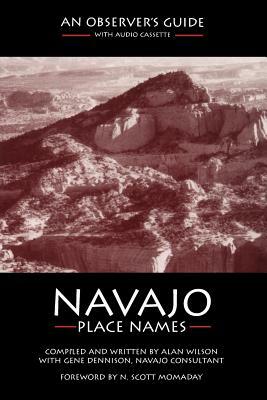 Navajo Place Names: An Observer's Guide by Alan Wilson