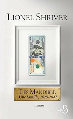 Les Mandible : Une famille, 2029-2047 by Lionel Shriver, Laurence Richard