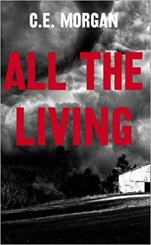 All The Living by C.E. Morgan