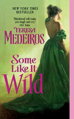 Some Like It Wild by Teresa Medeiros
