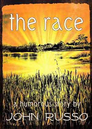 The Race by John Russo, John Russo