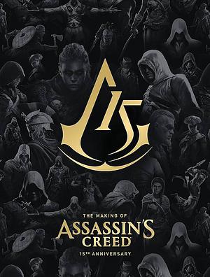 The Making of Assassin's Creed: 15th Anniversary by Alex Calvin, Ubisoft