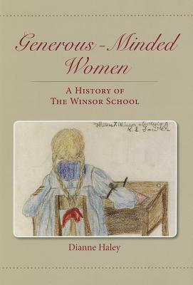 Generous-Minded Women: A History of the Winsor School by Dianne Haley