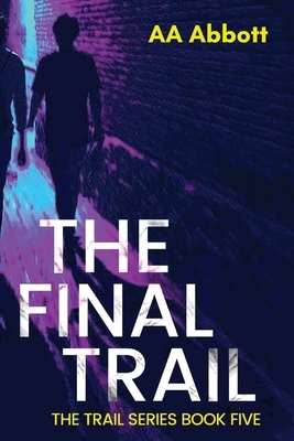 The Final Trail by Aa Abbott