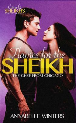 Flames for the Sheikh: A Royal Billionaire Romance Novel by Annabelle Winters