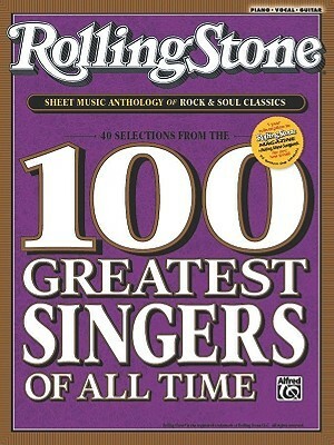 Rolling Stone Sheet Music Anthology of Rock & Soul Classics: 40 Selections from the 100 Greatest Singers of All Time by Alfred A. Knopf Publishing Company