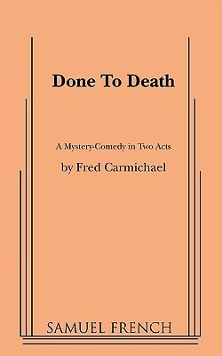 Done to Death by Fred Carmichael