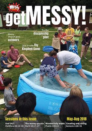 Get Messy! May - August 2018: Session Material, News, Stories and Inspiration for the Messy Church Community by Olivia Warburton, Lucy Moore