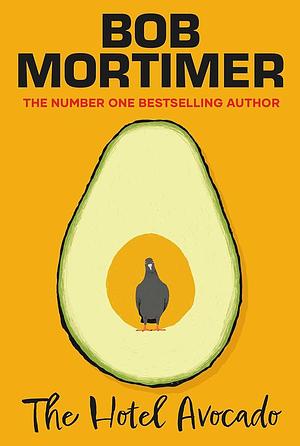 The Hotel Avocado by Bob Mortimer