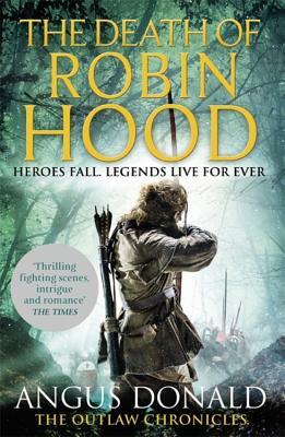 The Death of Robin Hood by Angus Donald