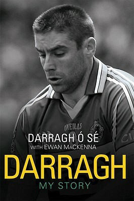 Darragh: My Story by Darragh O. Se, Ewan MacKenna