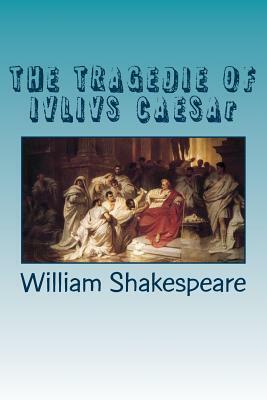 THE TRAGEDIE OF IVLIVS CAESAr by William Shakespeare