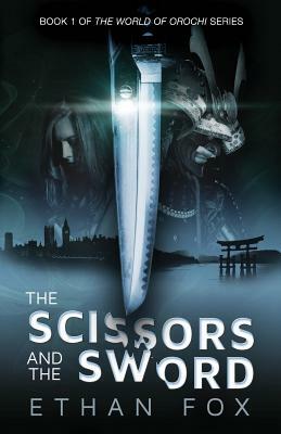 The Scissors and the Sword by Ethan Fox