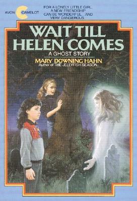Wait Till Helen Comes: A Ghost Story by Mary Downing Hahn