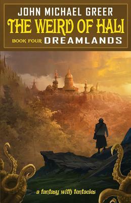 The Weird of Hali: Dreamlands by John Michael Greer