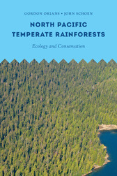 North Pacific Temperate Rainforests: Ecology & Conservation by Gordon Orians, John Schoen