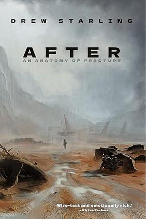 After: An Anatomy of Fracture by Drew Starling, NATHAN LOGAN