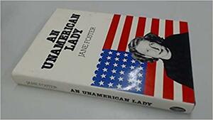 An Unamerican Lady by Jane Foster