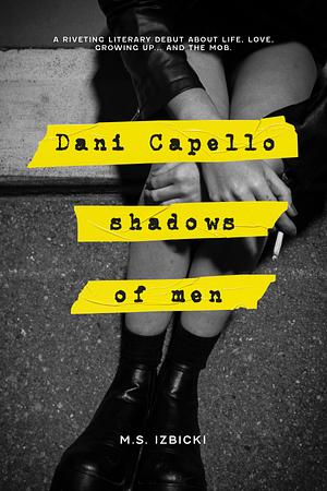 Dani Capello Shadows of Men by M.S. Izbicki