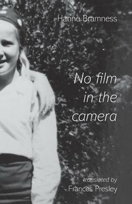 No Film in the Camera by Hanne Bramness, Frances Presley