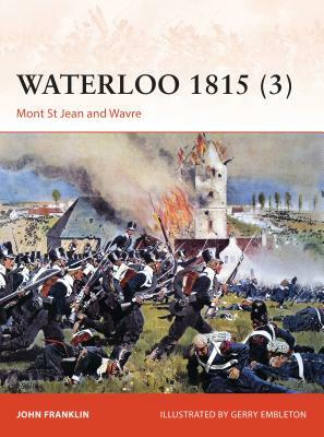 Waterloo 1815 (3): Mont St Jean and Wavre by John Franklin