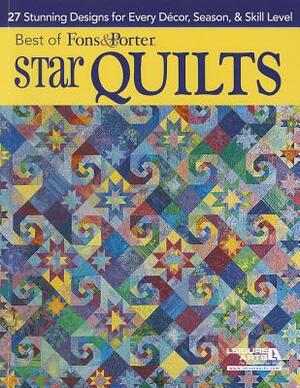 Best of Fons & Porter: Star Quilts: 27 Stunning Designs for Every Decor, Season, & Skill Level by Marianne Fons, Liz Porter