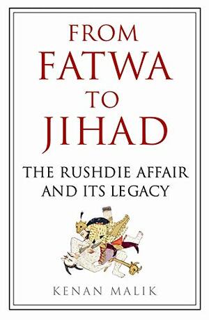 From Fatwa To Jihad by Kenan Malik