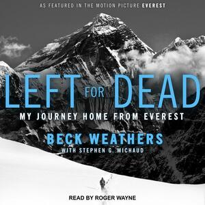 Left For Dead My Journey Home From Everest by Beck Weathers