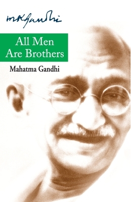 All Men Are Brothers by Mahatma Gandhi
