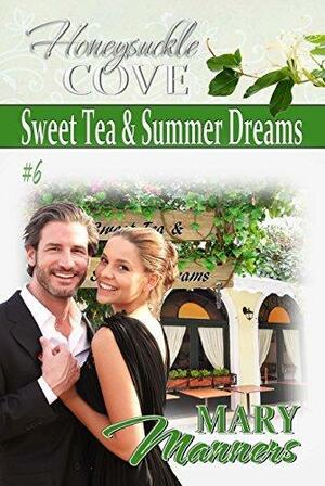 Sweet Tea & Summer Dreams by Mary Manners, Mary Manners